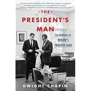 The President’s Man: The Memoirs of Nixon’s Trusted Aide