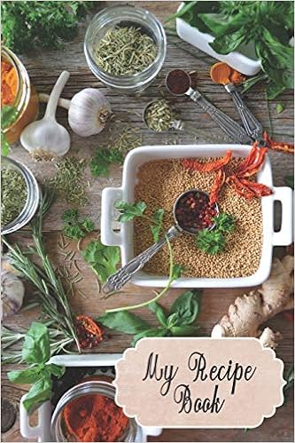 My Recipe Book Kitchen Cooking Recipe Journal Write Out Your Special Recipes From Grandma Internet Siblings Friends Or Coworkers In Order To Cookbook Food Prepping Blank Recipe Book Blessings Appetit