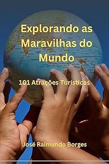 Livro Explorando as Maravilhas do Mundo: 101 Atrações Turísticas