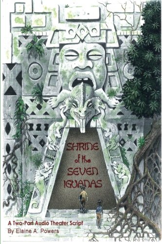 Shrine of the Seven Iguanas: An Audio Play in Two Parts