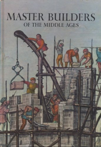Master Builders of the Middle Ages (Horizon Caravel Books)