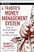 A Trader's Money Management System: How to Ensure Profit and Avoid the Risk of Ruin