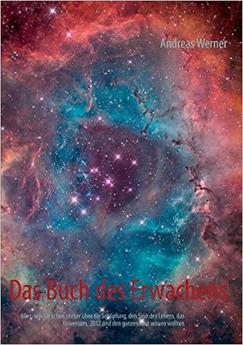 Das Buch Des Erwachens Alles Was Sie Schon Immer Uber Die Schopfung Den Sinn Des Lebens Das Universum 2012 Und Den Ganzen Rest Wissen Wollten Amazon De Werner Andreas Gerdl Braun Christine Bucher