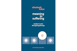 Meaning in Suffering: Comfort in Crisis through Logotherapy