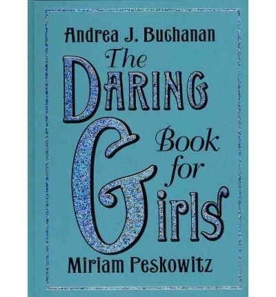 [ The Daring Book for Girls By Buchanan, Andrea J ( Author ) Hardcover 2012 ]