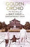 Golden Orchid: The True Story of an Only Child in Contemporary China by 