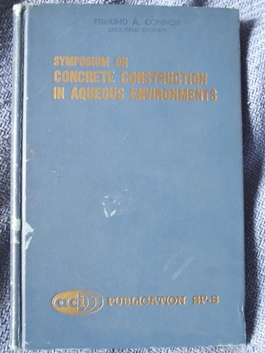 ACI Symposium On Concrete Construction In Aqueous Environments (10 papers on various aspects of the construction of concrete waterfront structures)