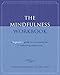 The Mindfulness Workbook: A Beginner's Guide to Overcoming Fear and Embracing Compassion (New Harbinger Self-Help Workbook) - Book by Thomas Roberts