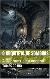 Livro O Arquiteto de Sombras: A Geometria do Veneno