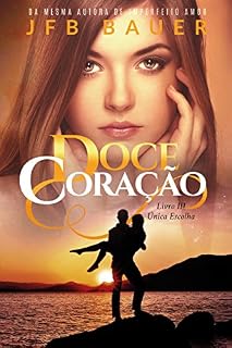 Livro Doce Coração: Única Escolha: Livro 3
