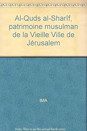 Al-Quds al-Sharîf, patrimoine musulman de la vieille ville de Jérusalem