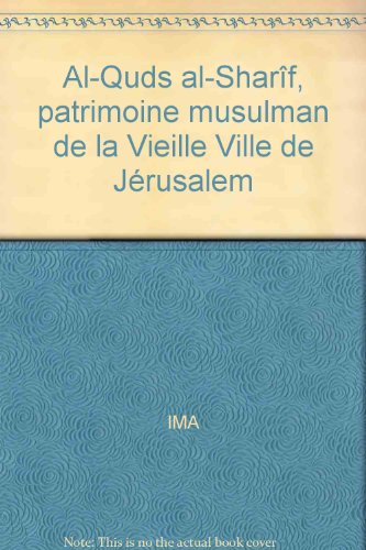 Al-Quds al-Sharîf, patrimoine musulman de la vieille ville de Jérusalem