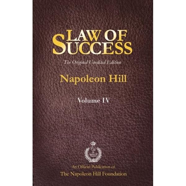 Law of Success Volume I: The Original Unedited Edition: Hill