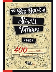 The Big Book of Small Tattoos - Vol.1: 400 small original tattoos for women and men
