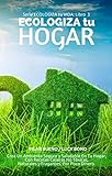 GUIA NATURAL DEL AMA DE CASA: ECOLOGIZA tu HOGAR: Crea Un Ambiente Seguro y Saludable En Tu Hogar, Con Recetas Caseras No Tóxicas, Naturales y Fragantes, ... (ECOLOGIZA tu VIDA nº 3) (Spanish Edition) by 