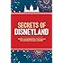 Secrets of Disneyland: Weird and Wonderful Facts about the Happiest Place on Earth