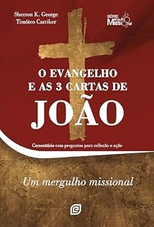 Livro O Evangelho e as 3 cartas de João - eBook: Comentário com perguntas para reflexão e ação (Mergulho missional)