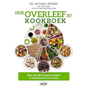 Hoe overleef je? kookboek: meer dan 100 recepten om ziekte te voorkomen en om te keren