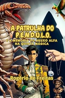 Livro A Patrulha do P.E.N.D.U.L.O.: E a Memória do Bruxo Alfa na Quinta Mágica
