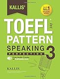 KALLIS' TOEFL iBT Pattern Speaking 3: Perfection (College Test Prep 2016 + Study Guide Book + Practice Test + Skill Building - TOEFL iBT 2016): TOEFL ... iBT TOEFL Pattern Speaking) (Volume 3)