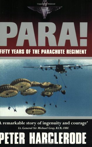 Para!: Fifty Years of the Parachute Regiment, by Peter Harclerode