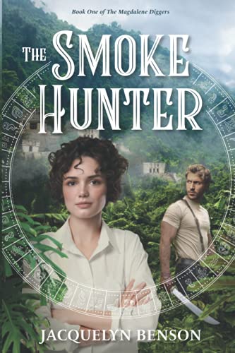The Smoke Hunter (The Magdalene Diggers): Benson, Jacquelyn ...