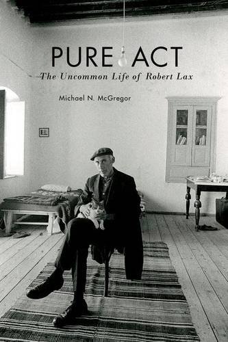 Pure Act: The Uncommon Life of Robert Lax (Catholic Practice in North America (FUP))