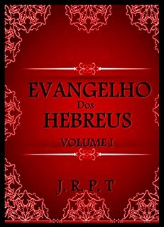 Livro EVANGELHO DOS HEBREUS: A ecdótica do autêntico texto hebraico de Mateus, do cânon e cultura judaica nazarena (01 Livro 1)