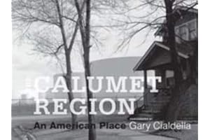 The Calumet Region: An American Place