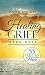 Healing Grief Card Deck: 55 Practices to Find Peace by