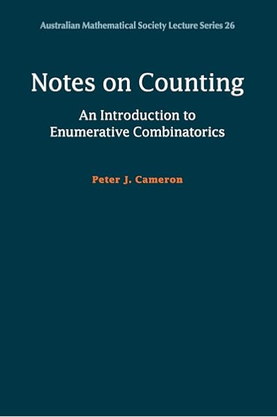 Notes On Counting An Introduction To Enumerative Combinatorics Australian Mathematical Society Lecture Series Series Number 26 Cameron Peter J 9781108404952 Amazon Com Books