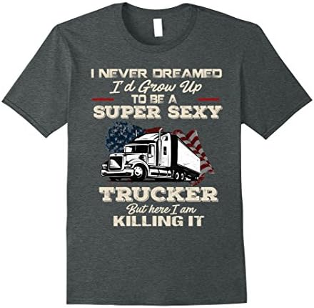 Mens Super Sexy Trucker T shirt - Funny Truck Driver Tee XL Dark Heather