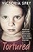 Tortured: Abused and Neglected by Britain's Most Sadistic Mum. This is my Story of Survival.
