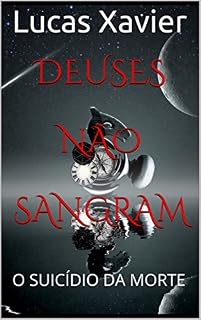 Livro DEUSES NÃO SANGRAM: O SUICÍDIO DA MORTE