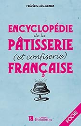 Encyclopédie de la pâtisserie et confiserie française