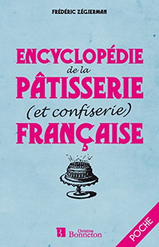 Encyclopédie de la pâtisserie et confiserie française