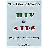 The Black Races HIV &amp; AIDS: (Where it really came from)