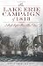 The Lake Erie Campaign of 1813: I Shall Fight Them This Day by Walter P. Rybka
