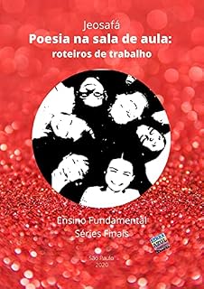 Livro Poesia na Sala de Aula - Ensino Fundamental: Séries Finais: Roteiros de Trabalho