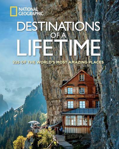 Destinations of a Lifetime: 225 of the World's Most