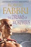 The Dreams of Morpheus: A Crossroads Brotherhood Novella from the bestselling author of the VESPASIA by Robert Fabbri