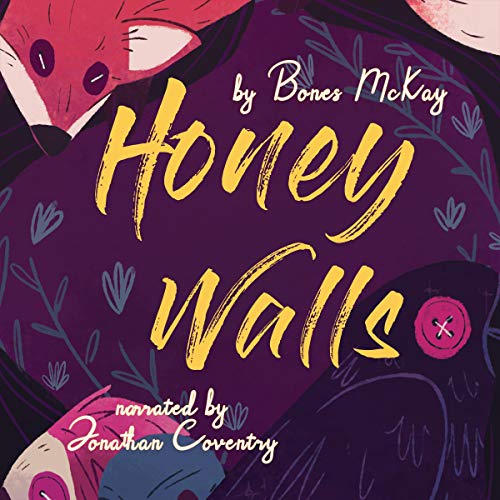 Honey Walls by Bones McKay