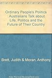 Front cover for the book Ordinary People's Politics: Australians talk about life, politics and the future of their country by Judith Brett and Anthony Moran