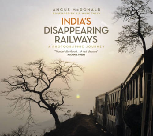 Download India's Disappearing Railways: A Photographic Journey