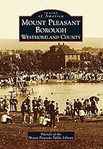 Mount Pleasant Borough; Westmoreland County (Images of America)