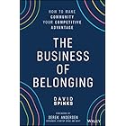 The Business of Belonging: How to Make Community your Competitive Advantage