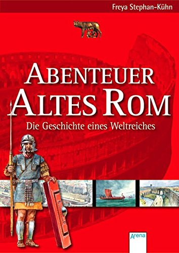 Abenteuer Altes Rom Die Geschichte Eines Weltreiches - 