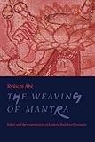 The Weaving of Mantra by Ryûichi Abé, Ryûichi Abé