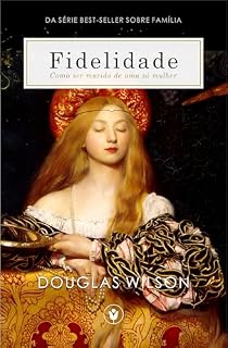 Livro Fidelidade: Como ser marido de uma só mulher (Família)