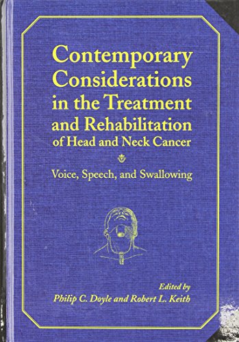 Contemporary Considerations in the Treatment and Rehabilitation of Head and Neck Cancer: Voice, Speech, and Swallowing